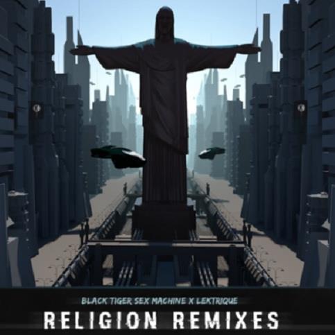 Black Tiger Sex Machine & Lektrique - Religion (Far Too Loud Remix)