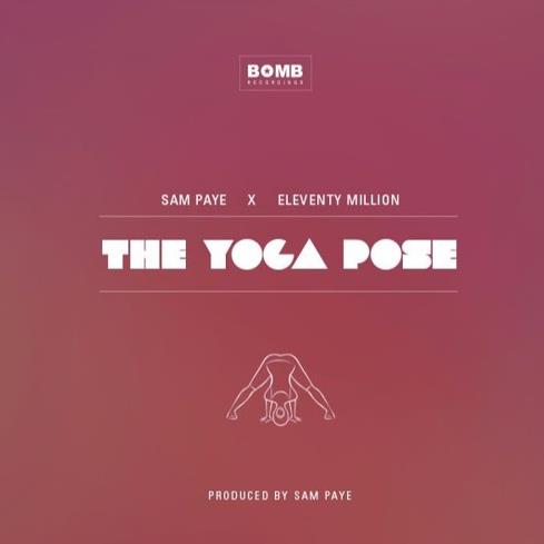 Sam Paye & Eleventy Million - The Yoga Pose