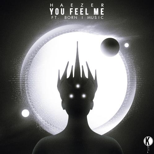 Haezer ft Born I Music - You Feel Me (Original Mix)