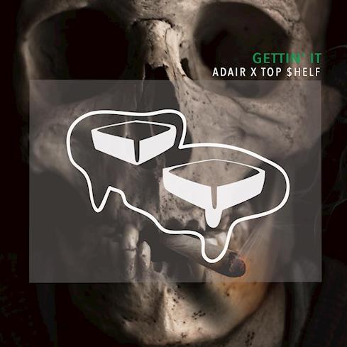Adair X Top Shelf - Gettin It (Original Mix)
