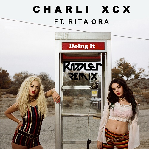 Charli XCX ft Rita Ora-Doing It (Riddler Pm Club Mix)