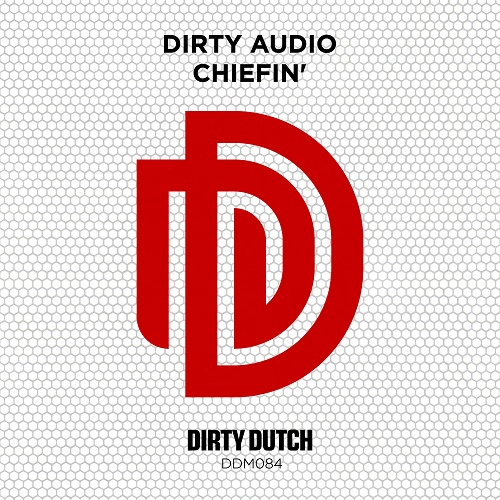 Dirty Audio-Chiefin (Original Mix)