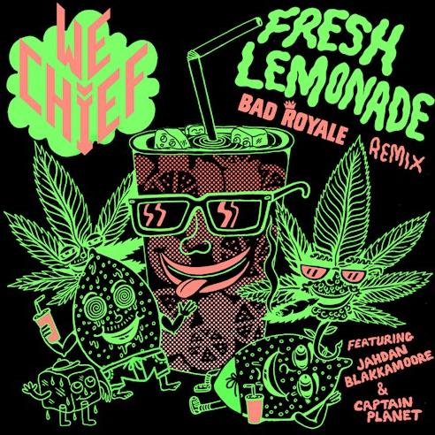 We Chief - Fresh Lemonade (Bad Royale Remix)