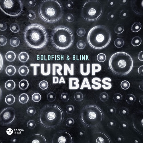 Goldfish & Blink-Turn Up Da Bass (Original Mix)
