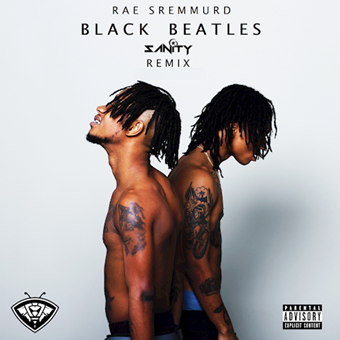 Rae Sremmurd - Black Beatles (Sanity Remix)