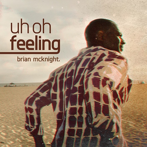 Brian Mcknight - Uh Oh Feeling (Dirty)