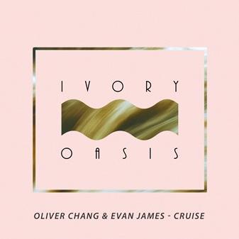 Oliver Chang & Evan James - Cruise (Original Mix)