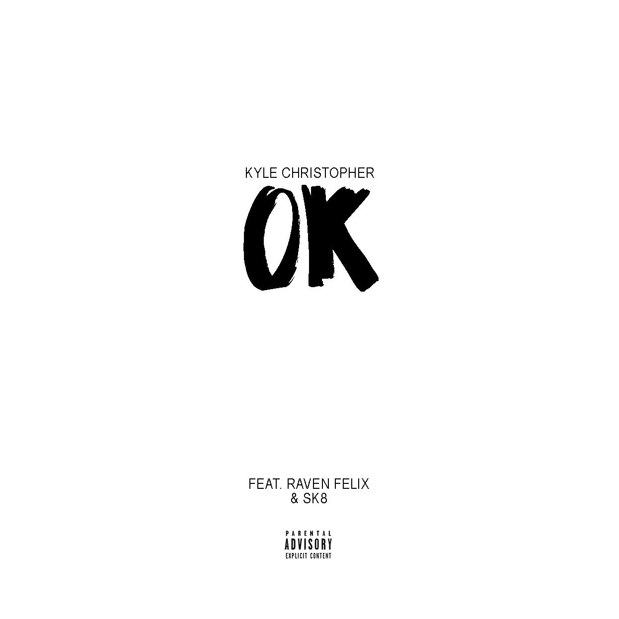 Kyle Christopher ft Raven Felix & Sk8 - Ok (Dirty)