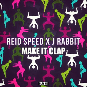 Reid Speed X J Rabbit - Make It Clap (Original Mix)