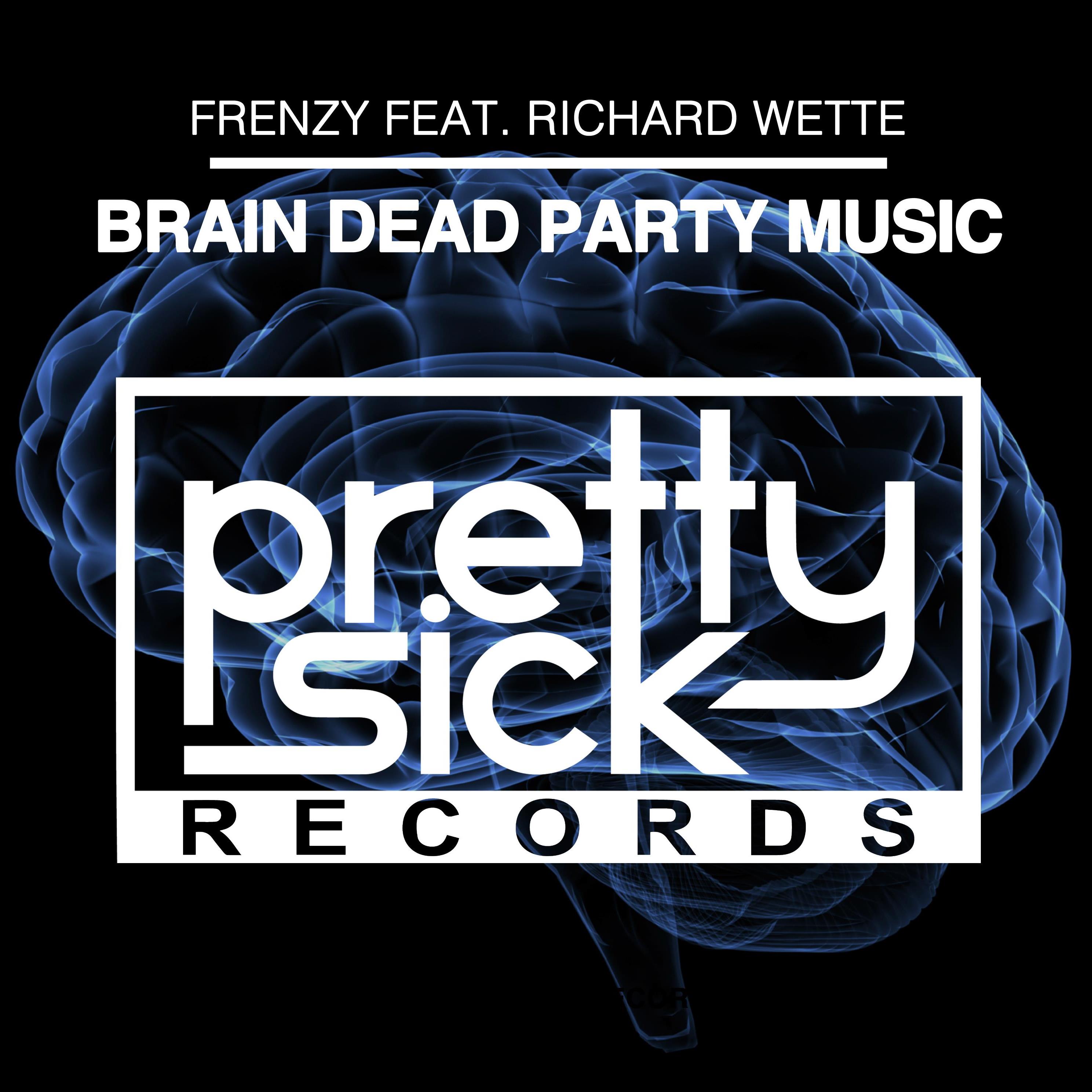 Frenzy ft Richard Wette - Brain Dead Party Music (Original Mix)